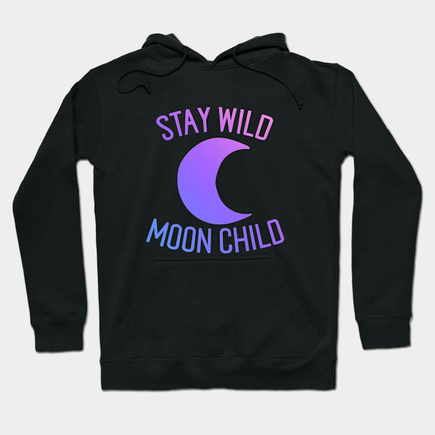 Stay Wild Moon Child Hoodie by bubbsnugg